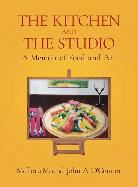 The Kitchen and the Studio: A Memoir of Food and Art - Hardcover