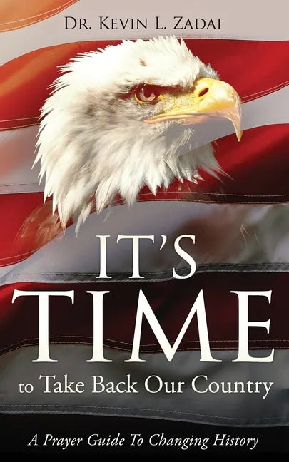 It's Time to Take Back Our Country: A Prayer Guide to Changing History - Paperback