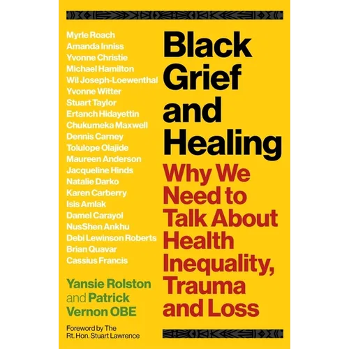 Black Grief and Healing: Why We Need to Talk about Health Inequality, Trauma and Loss - Paperback