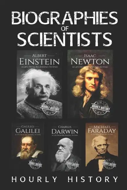 Biographies of Scientists: Albert Einstein, Isaac Newton, Galileo Galilei, Charles Darwin, Michael Faraday - Paperback