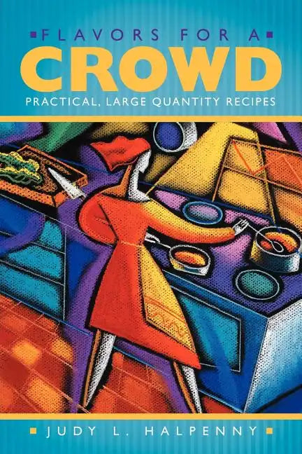 Flavors for a Crowd: Practical, Large Quantity Recipes - Paperback