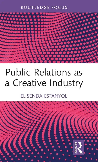 Public Relations as a Creative Industry - Hardcover