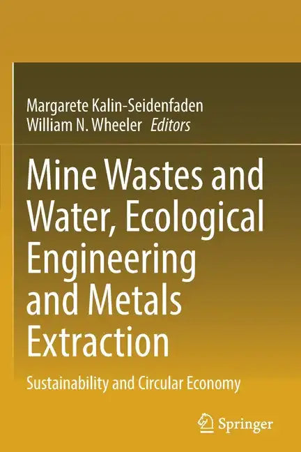 Mine Wastes and Water, Ecological Engineering and Metals Extraction: Sustainability and Circular Economy - Paperback