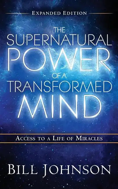 The Supernatural Power of the Transformed Mind Expanded Edition - Hardcover