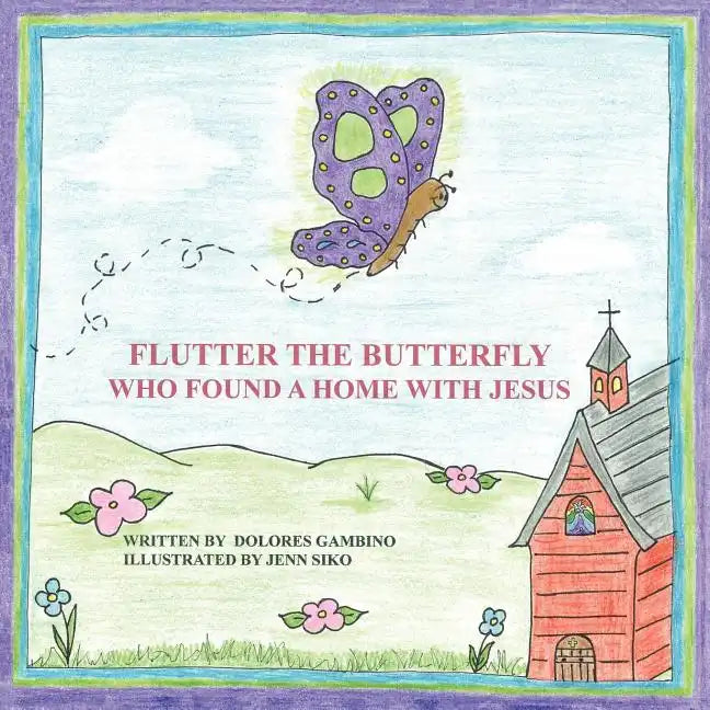 Flutter the Butterfly Who Found a Home with Jesus - Paperback