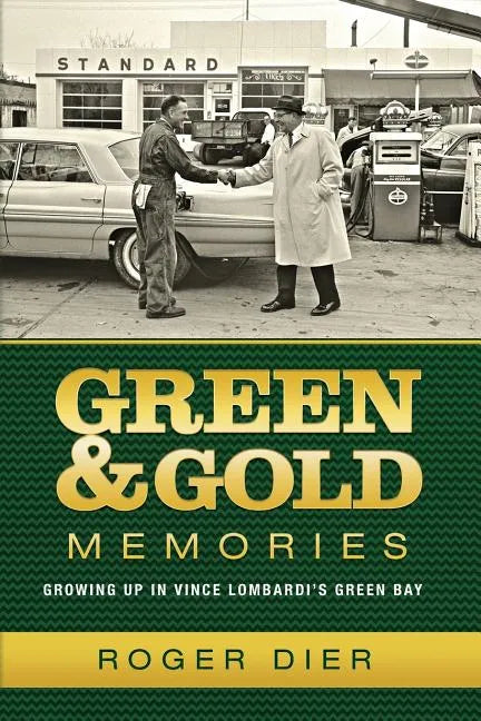 Green & Gold Memories: Growing up in Vince Lombardi's Green Bay - Paperback