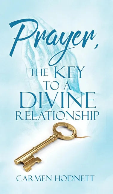 Prayer, The Key To A Divine Relationship - Hardcover