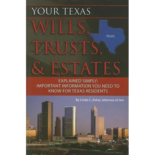 Your Texas Wills, Trusts, & Estates Explained Simply: Important Information You Need to Know for Texas Residents - Paperback