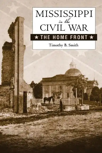 Mississippi in the Civil War: The Home Front - Paperback