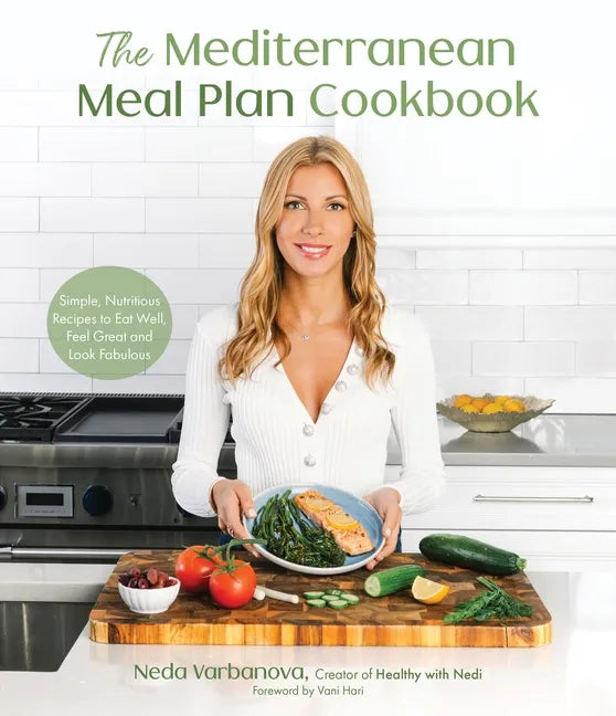 The Mediterranean Meal Plan Cookbook: Simple, Nutritious Recipes to Eat Well, Feel Great and Look Fabulous - Paperback