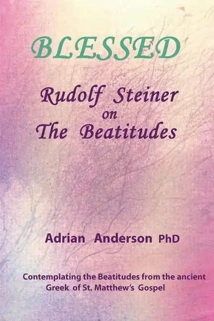 Blessed: Rudolf Steiner on The Beatitudes - Paperback