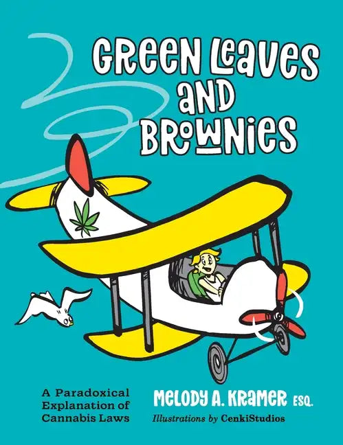 Green Leaves and Brownies: A Paradoxical Explanation of Cannabis Laws - Hardcover
