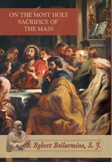 On the Most Holy Sacrifice of the Mass - Hardcover