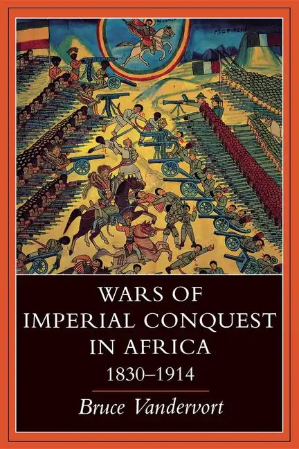Wars of Imperial Conquest in Africa, 1830--1914 - Paperback
