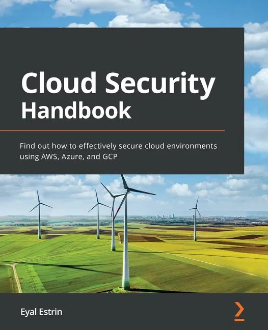 Cloud Security Handbook: Find out how to effectively secure cloud environments using AWS, Azure, and GCP - Paperback
