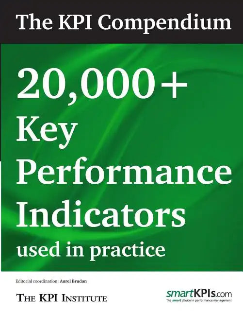 The KPI Compendium: 20,000 Key Performance Indicators used in practice - Paperback