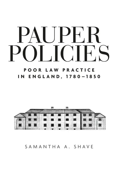Pauper Policies: Poor Law Practice in England, 1780-1850 - Paperback