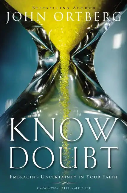 Know Doubt: Embracing Uncertainty in Your Faith - Paperback