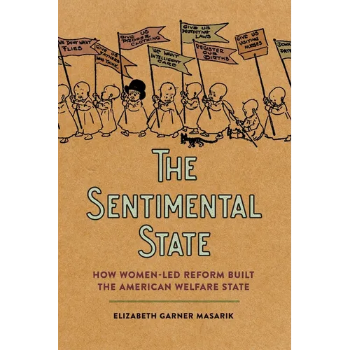 Sentimental State: How Women-Led Reform Built the American Welfare State - Paperback