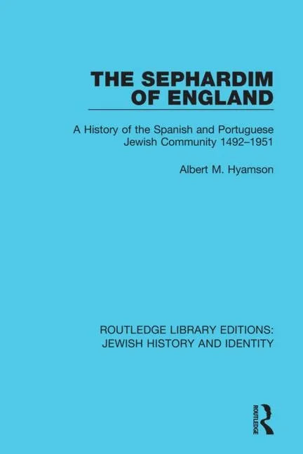 The Sephardim of England: A History of the Spanish and Portuguese Jewish Community 1492-1951 - Paperback