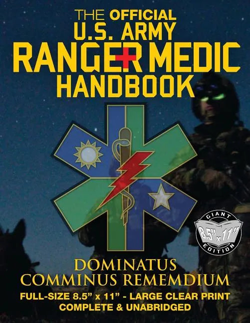 The Official US Army Ranger Medic Handbook - Full Size Edition: Master Close Combat Medicine! Giant 8.5" x 11" Size - Large, Clear Print - Complete & - Paperback