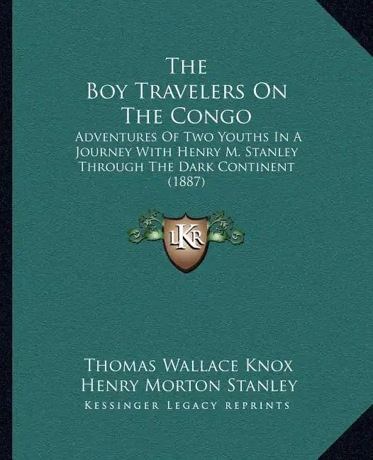 The Boy Travelers on the Congo: Adventures of Two Youths in a Journey with Henry M. Stanley Through the Dark Continent (1887) - Paperback
