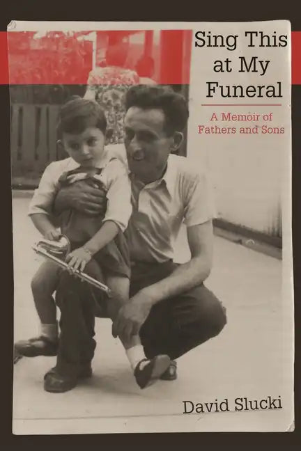 Sing This at My Funeral: A Memoir of Fathers and Sons - Paperback