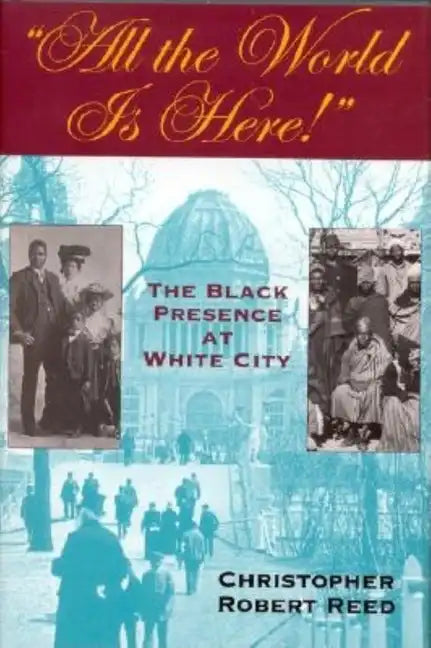 All the World is Here!: The Black Presence at White City - Paperback