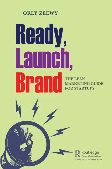 Ready, Launch, Brand: The Lean Marketing Guide for Startups - Paperback
