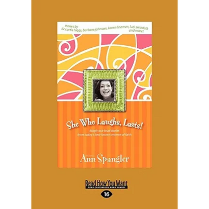She Who Laughs, Last!: Laugh-Out-Loud Stories from Today's Best-Known Women of Faith (Large Print 16pt) - Paperback
