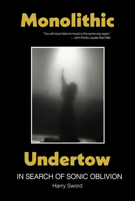 Monolithic Undertow: In Search of Sonic Oblivion - Paperback