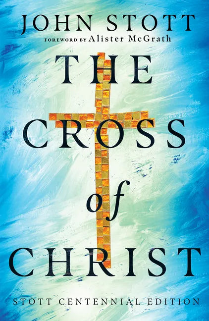 The Cross of Christ - Hardcover