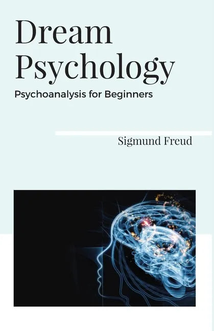 Dream Psychology Psychoanalysis for Beginners - Paperback