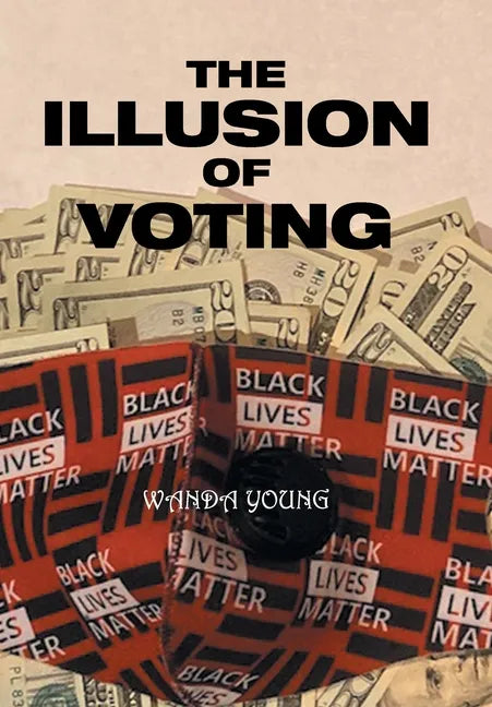 The Illusion of Voting - Hardcover