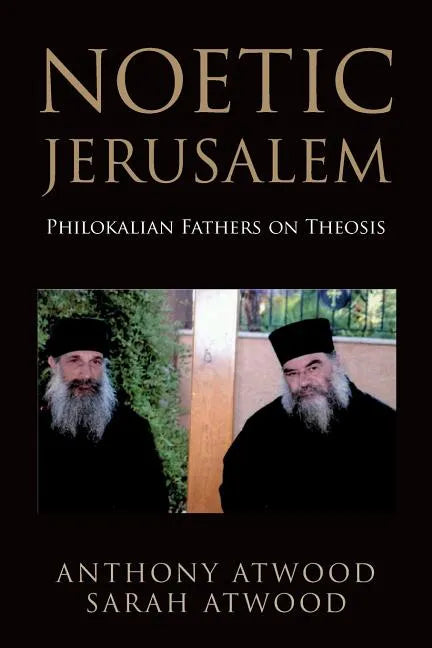 Noetic Jerusalem: Philokalian Fathers on Theosis - Paperback