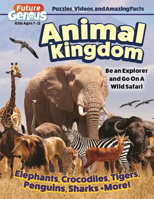 Future Genius: Animal Kingdom: Be an Explorer and Go on a Wild Safari - Paperback