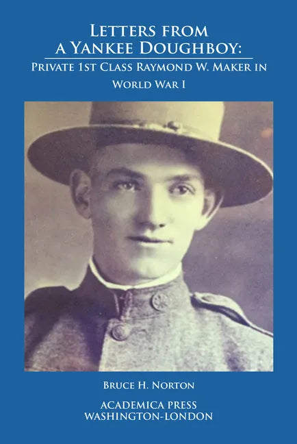 Letters from a Yankee Doughboy: Private 1 St Class Raymond W. Maker in World War I - Paperback