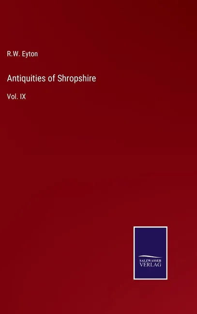 Antiquities of Shropshire: Vol. IX - Hardcover