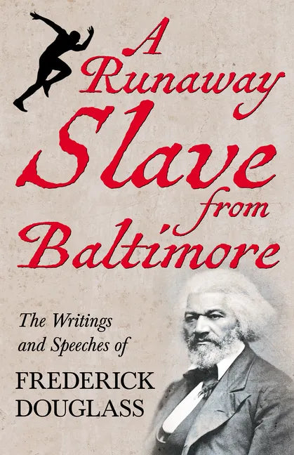 A Runaway Slave from Baltimore: The Writings and Speeches of Frederick Douglass - Paperback