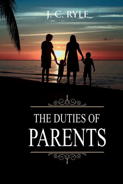 The Duties of Parents: Annotated - Paperback