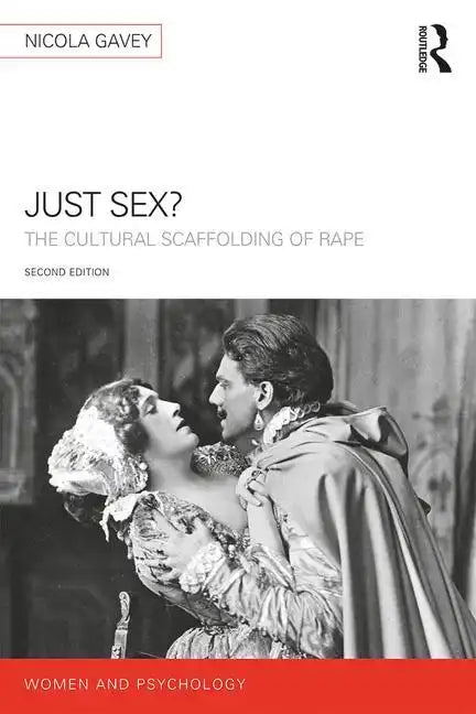 Just Sex?: The Cultural Scaffolding of Rape - Paperback