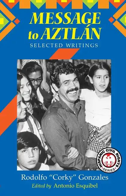 Message to Aztlan: Selected Writings of Rodolfo "Corky" Gonzales - Paperback