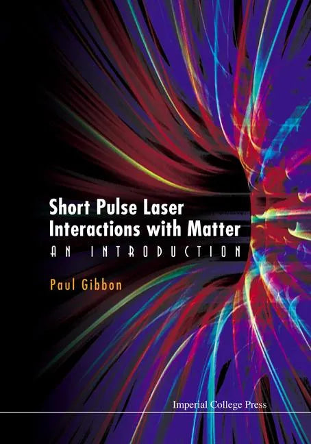 Short Pulse Laser Interactions with Matter: An Introduction - Hardcover