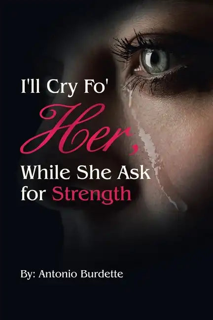I'll Cry Fo' Her, While She Ask for Strength - Paperback