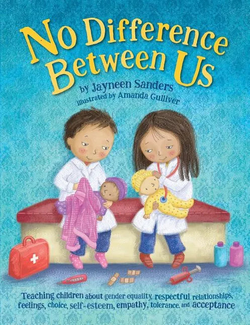 No Difference Between Us: Teach children gender equality, respect, choice, self-esteem, empathy, tolerance, and acceptance - Paperback