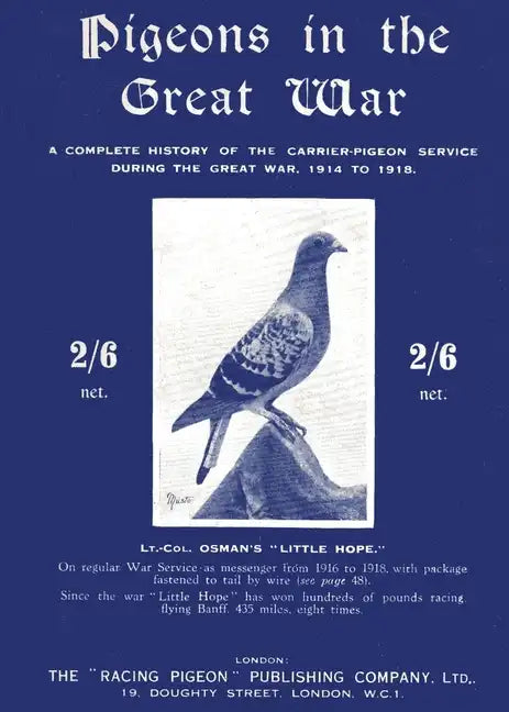 Pigeons in the Great War: A Complete History of the Carrier-Pigeon Service during the Great War, 1914 to 1918 - Paperback