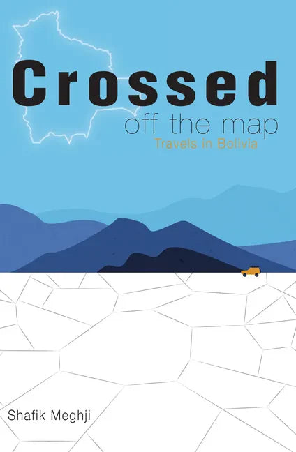 Crossed Off the Map: Travels in Bolivia - Paperback