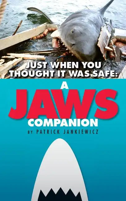 Just When You Thought It Was Safe: A Jaws Companion (Hardback) - Hardcover