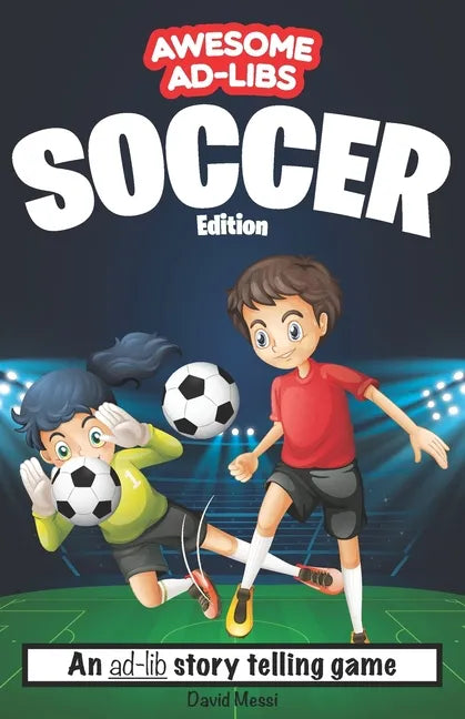 Awesome Ad-Libs Soccer Edition: An Ad-Lib Story Telling Game - Paperback