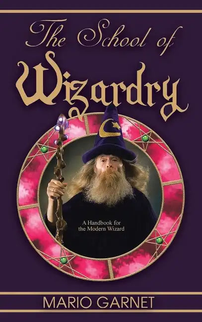The School of Wizardry: A Handbook for the Modern Wizard - Hardcover